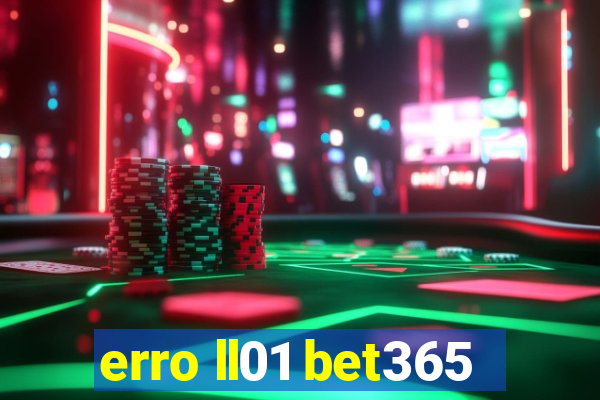 erro ll01 bet365